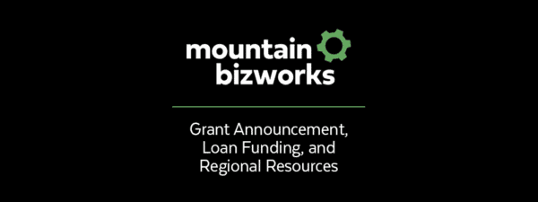 Mountain BizWorks logo above the text: Grant Announcement, Loan Funding, and Regional Resources, on a black background.