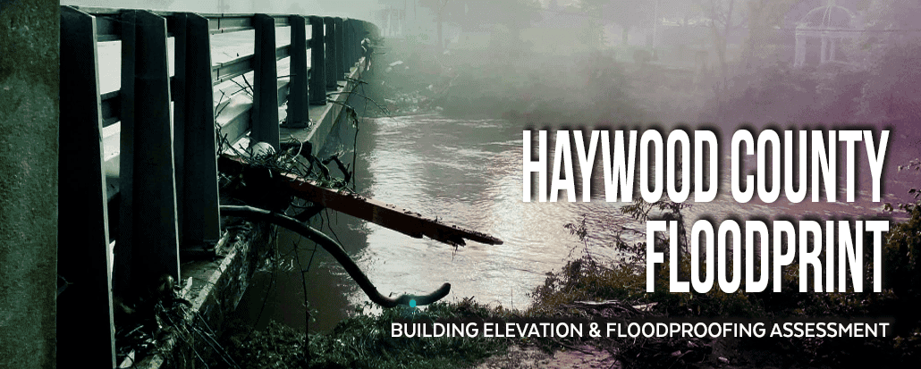 A damaged bridge over a flooded river with debris piled against the railing. Text reads: Haywood County Floodprint. Building elevation & floodproofing assessment.