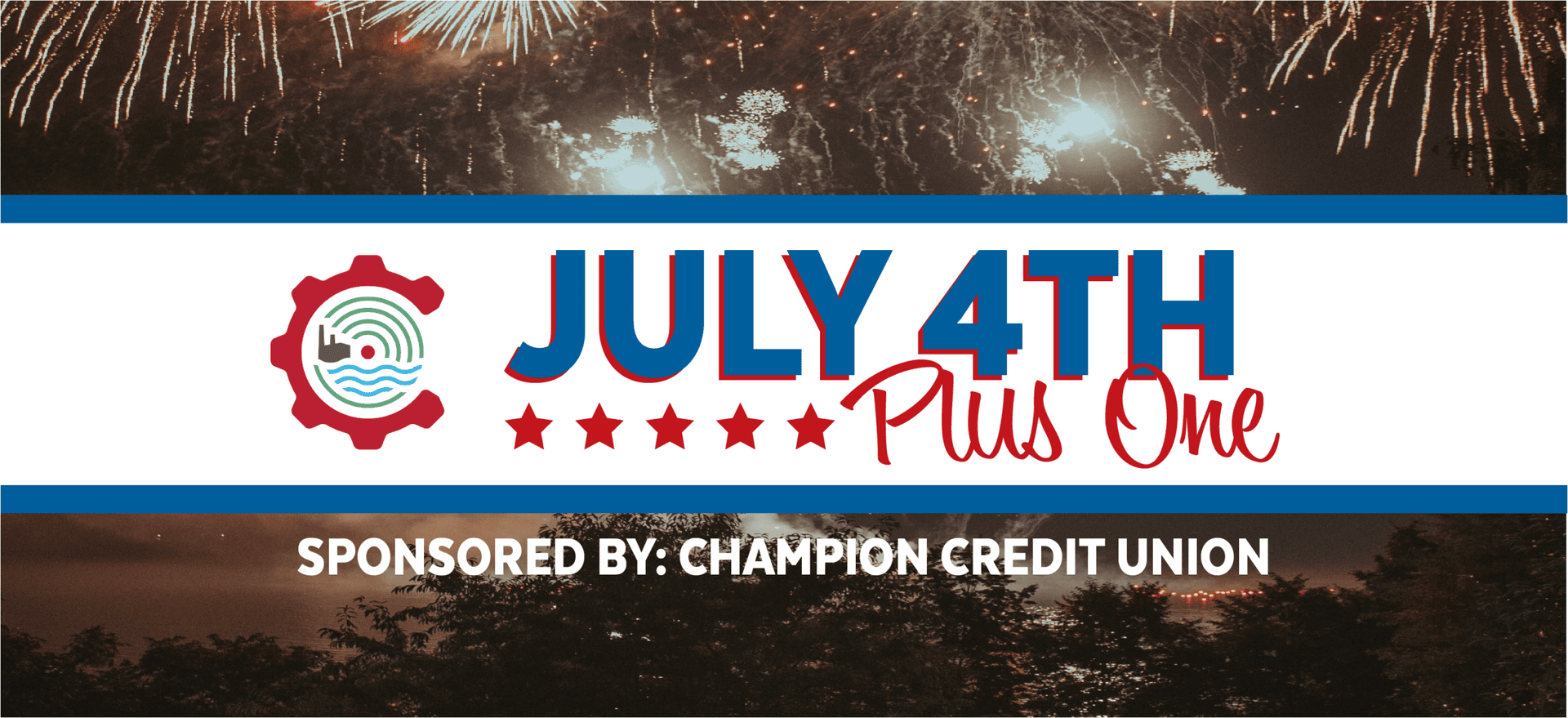 Fireworks light up the night sky above a banner that reads JULY 4TH Plus One, with red stars and Sponsored by: Champion Credit Union at the bottom.