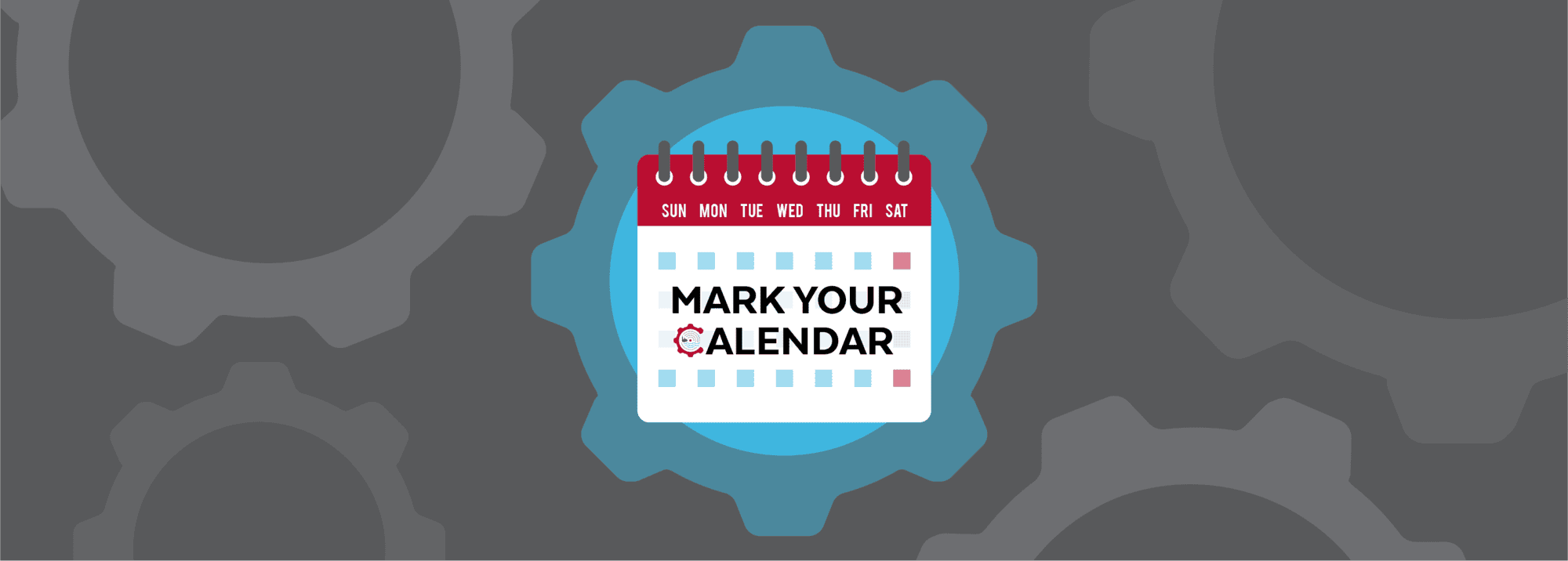 Illustration of a calendar with Mark Your Calendar written on it, set against a blue gear and gray background featuring larger, faded gears.
