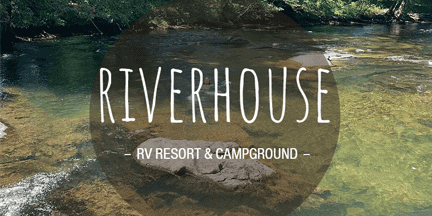 Clear river with trees on the banks, overlaid by a dark circle. Text reads: RIVERHOUSE RV Resort & Campground.