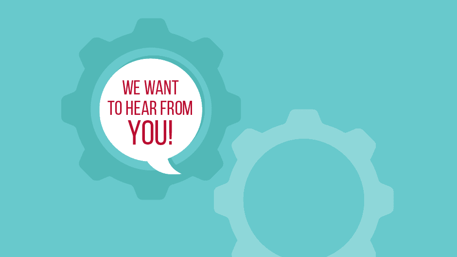 Two teal gears on a light teal background. A white speech bubble inside the left gear contains the red text, WE WANT TO HEAR FROM YOU! The right gear is partially visible.