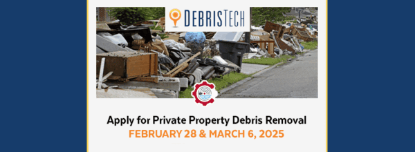 A street lined with debris and damaged items; DebrisTech logo above, with text: Apply for Private Property Debris Removal, February 28 & March 6, 2025.
